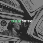 2FeetBino - 'Your Love'